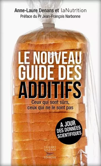 Le nouveau guide des additifs - Anne-Laure Denans - THIERRY SOUCCAR