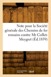 Note pour la Société générale des Chemins de fer romains contre Mr Collet-Meygret