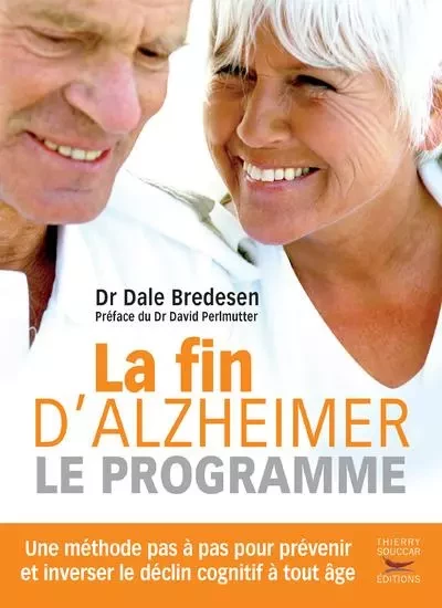 La fin d'alzheimer - Le programme - Dale Bredesen - THIERRY SOUCCAR