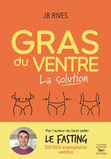 Gras du ventre - La solution - J.B. Rives - THIERRY SOUCCAR