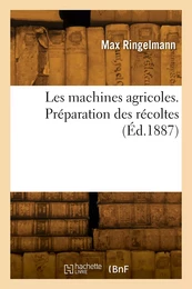 Les machines agricoles. Préparation des récoltes