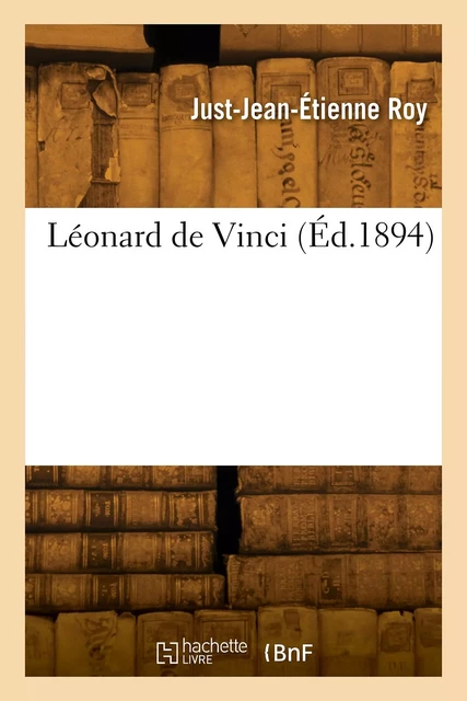 Léonard de Vinci - Just-Jean-Étienne Roy - HACHETTE BNF