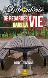 Le bonheur de regarder dans la vie