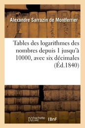 Tables des logarithmes des nombres depuis 1 jusqu'à 10000, avec six décimales