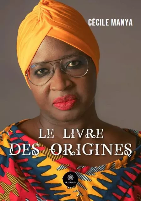 Le livre des origines - Cécile Manya - LE LYS BLEU