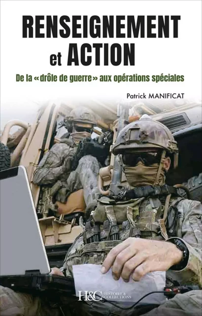 Renseignement et action - de la "drôle de guerre" aux opérations spéciales, 80 ans de renseignement militaire en France -  - HISTOIRE COLLEC