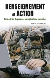 Renseignement et action - de la "drôle de guerre" aux opérations spéciales, 80 ans de renseignement militaire en France