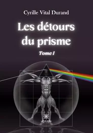 Les détours du prisme - Tome I