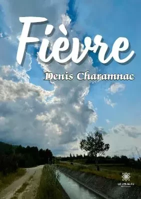 Fièvre - Denis Charamnac - LE LYS BLEU