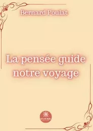 La pensée guide notre voyage