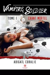 Vampire soldier - Tome I : Chant mortel