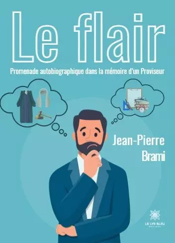 Le flair - Promenade autobiographique dans la mémoire d’un Proviseur - Jean-Pierre Brami - LE LYS BLEU