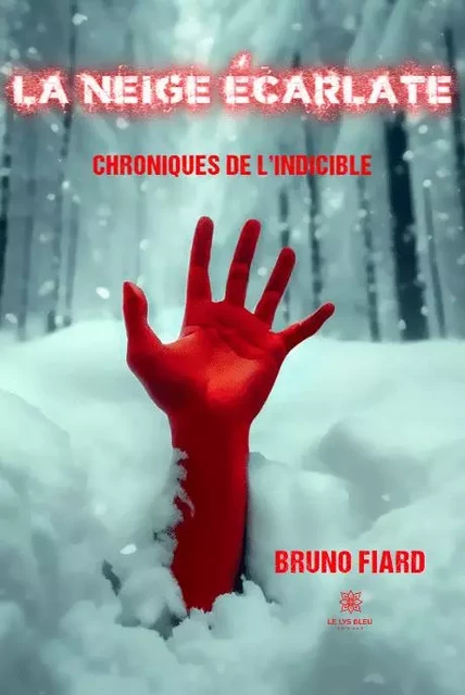 La neige écarlate - Chroniques de l’indicible - Bruno Fillard - LE LYS BLEU