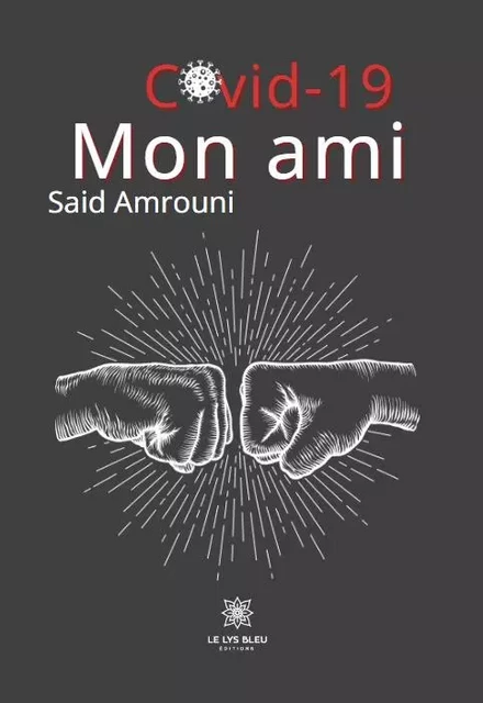 Covid-19 - Mon ami - Said Amrouni - LE LYS BLEU