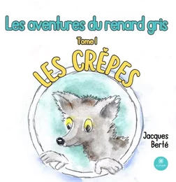 Les aventures du renard gris - Tome I: Les crêpes