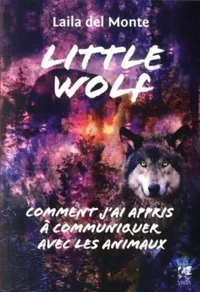 Little Wolf - Comment j'ai appris à communiquer avec les animaux - Laila Del Monte - Tredaniel