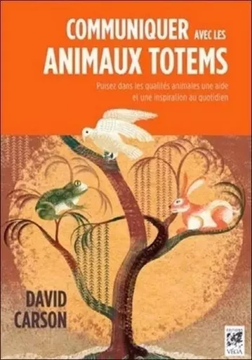 Communiquer avec les animaux totems - David Carson - Tredaniel