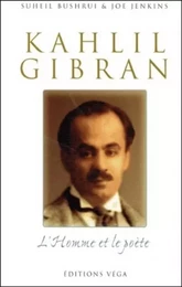 Khalil gibran, l'homme et le poète