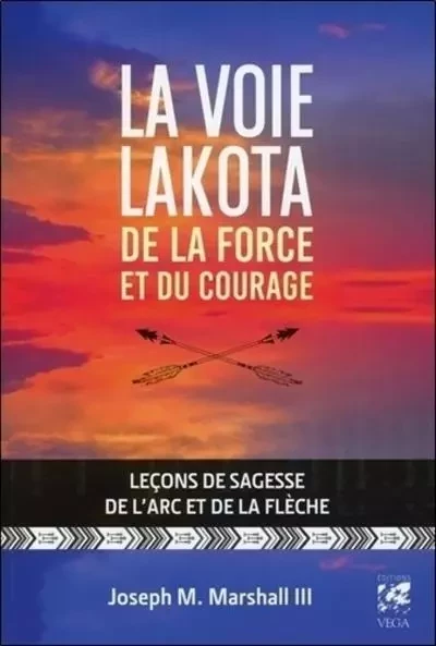 La voie lakota de la force et du courage - Joseph M. Marshall III - Tredaniel