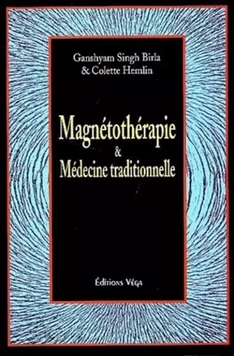 Magnetotherapie et medecine traditionnelle - Ganshyam Singh Birla, Colette Hemlin - Tredaniel