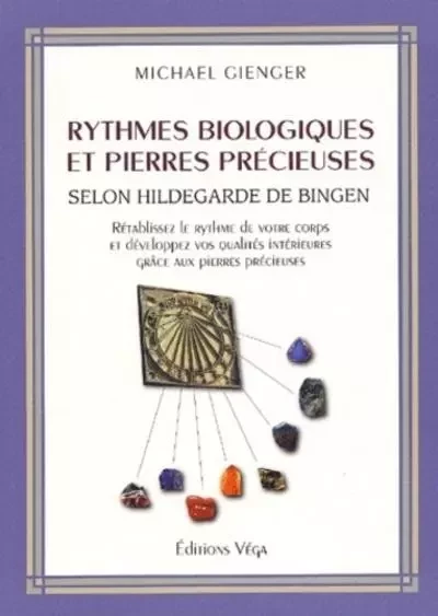 Rythmes biologiques et pierres précieuses - Selon Hildegarde de Bingen - Michael Gienger - Tredaniel