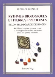 Rythmes biologiques et pierres précieuses - Selon Hildegarde de Bingen