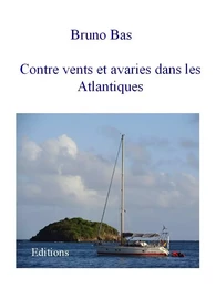 CONTRE VENTS ET AVARIES DANS LES ATLANTIQUES   L'ENVIE DE PARTIR