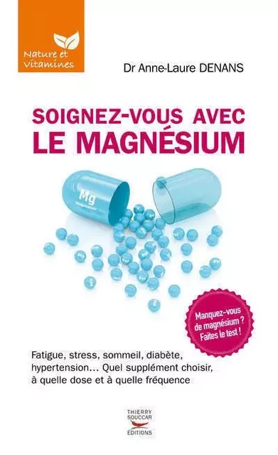 Soignez-vous avec le magnesium - Anne-Laure Denans - THIERRY SOUCCAR