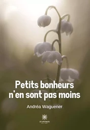 Petits bonheurs n'en sont pas moins