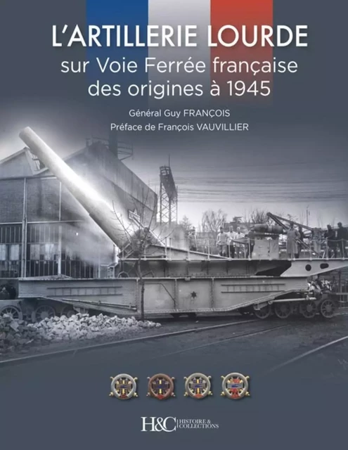 L'artillerie lourde sur voie ferrée française des origines à 1945 -  - HISTOIRE COLLEC