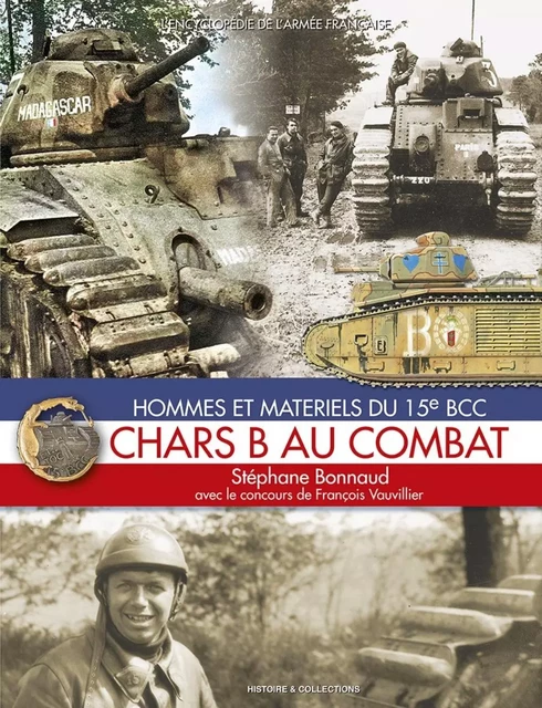 Chars B au combat - hommes et matériels du 15e BCC -  - HISTOIRE COLLEC