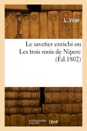 Le savetier enrichi ou Les trois mois de Niperc