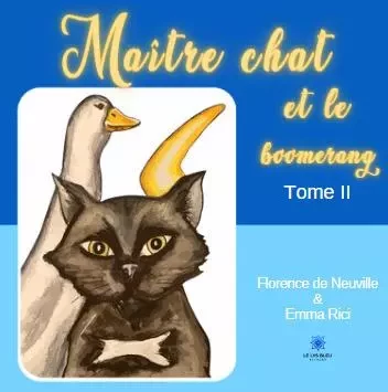 Maître chat et le boomerang - Tome II - Florence de Neuville - LE LYS BLEU