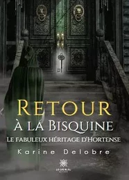 Retour à la Bisquine - Le fabuleux héritage d'Hortense