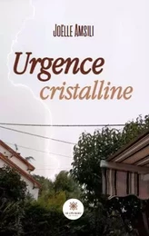 Urgence cristalline