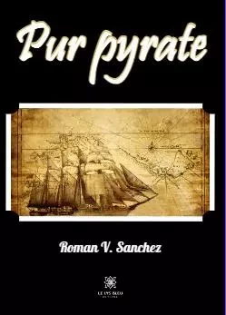 Pur pyrate - Roman V. Sanchez - LE LYS BLEU