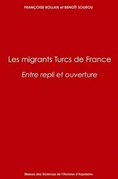 Les migrants turcs de France - entre repli et ouverture