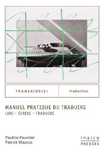 Manuel pratique du traduire - Pauline Fournier, Patrick Maurus - INALCO PRESSES