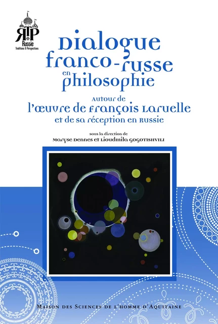 Dialogue franco-russe en philosophie autour de l'oeuvre de François Laruelle et de sa réception en Russie -  - MSH AQUITAINE