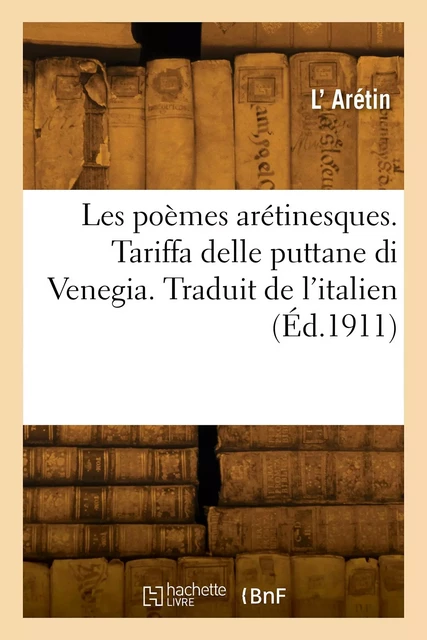 Les poèmes arétinesques. Tariffa delle puttane di Venegia. Traduit de l'italien - Pietro Aretino - HACHETTE BNF