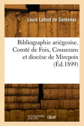 Bibliographie ariégeoise. Comté de Foix, Couserans et diocèse de Mirepoix