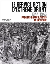 Le service Action d'Extrême-Orient - 1944-1945, premiers parachutistes en Indochine