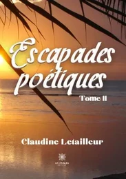 Escapades poétiques - Tome II