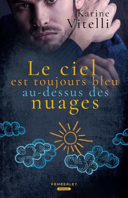 Le ciel est toujours bleu au-dessus des nuages - Karine Vitelli - PEMBERLEY