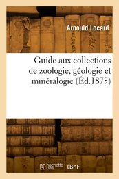 Guide aux collections de zoologie, géologie et minéralogie