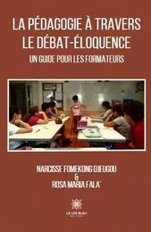 La pédagogie à travers le débat - éloquence : Un guide pour les formateurs