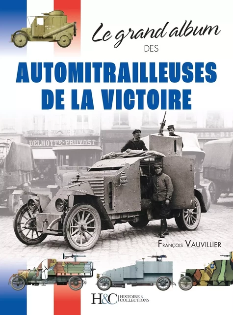 Le grand album des automitrailleuses de la victoire -  - HISTOIRE COLLEC