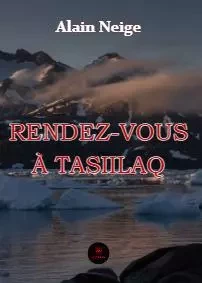 Rendez-vous à Tasiilaq - Arnaud Bouillon - LE LYS BLEU