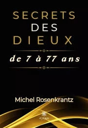 Secrets des dieux de 7 à 77 ans