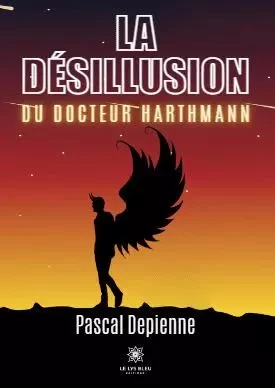 La désillusion du docteur Harthmann - Pascal Depienne - LE LYS BLEU